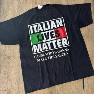 Mens Italian Lives Matter Cause Who's Gonna Make The Sauce? Italy Tee T Shirt XL